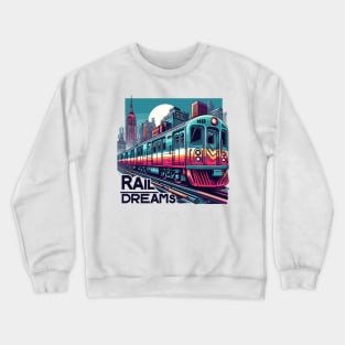 Subway Train, Rail Dreams Crewneck Sweatshirt